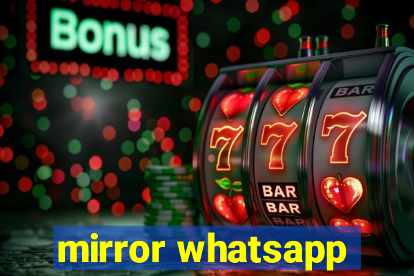 mirror whatsapp